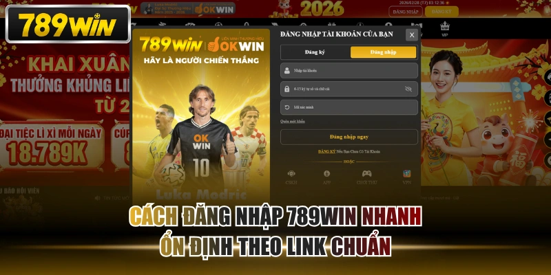Cách Đăng Nhập 789WIN Nhanh, Ổn Định Theo Link Chuẩn